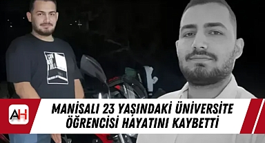 Manisalı 23 Yaşındaki Üniversite Öğrencisi Hayatını Kaybetti