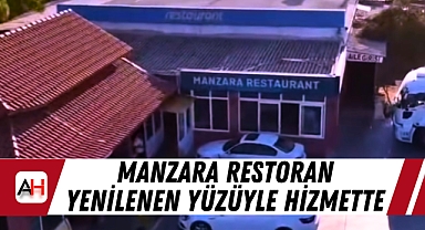 Manzara Restoran Yenilenen Yüzüyle Hizmette
