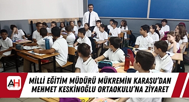 Milli Eğitim Müdürü Mükremin Karasu'dan Mehmet Keskinoğlu Ortaokulu'na Ziyaret