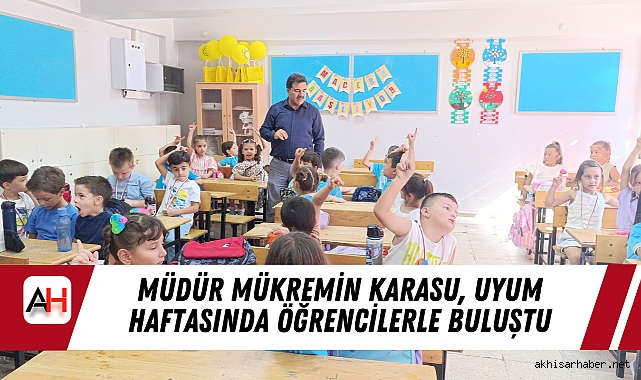 Müdür Mükremin Karasu, Uyum Haftasında Öğrencilerle Buluştu