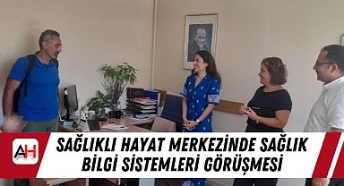 Sağlıklı Hayat Merkezinde Sağlık Bilgi Sistemleri Görüşmesi