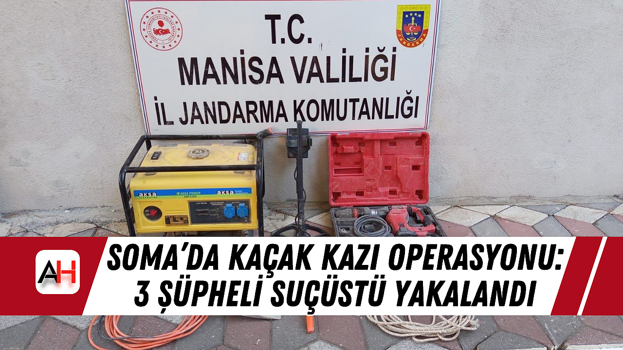 Soma’da Kaçak Kazı Operasyonu: 3 Şüpheli Suçüstü Yakalandı