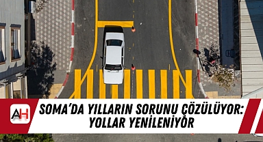 Soma'da Yılların Sorunu Çözülüyor: Yollar Yenileniyor