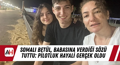 Somalı Betül, Babasına Verdiği Sözü Tuttu: Pilotluk Hayali Gerçek Oldu