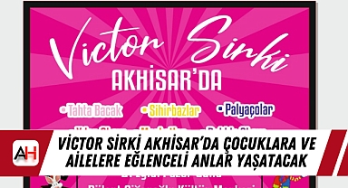 Victor Sirki Akhisar'da Çocuklara ve Ailelere Eğlenceli Anlar Yaşatacak