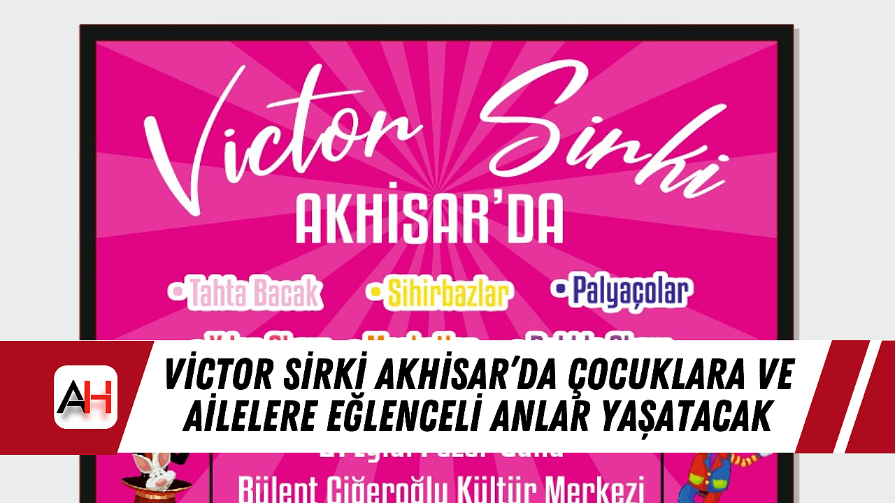 Victor Sirki Akhisar'da Çocuklara ve Ailelere Eğlenceli Anlar Yaşatacak
