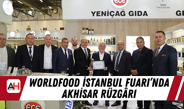 WorldFood İstanbul Fuarı’nda Akhisar Rüzgârı
