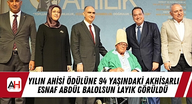 Yılın Ahisi ödülüne 94 yaşındaki Akhisarlı esnaf Abdül Balolsun layık görüldü