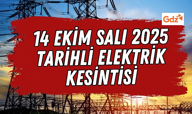 14 Ekim Salı 2025 tarihli elektrik kesintisi