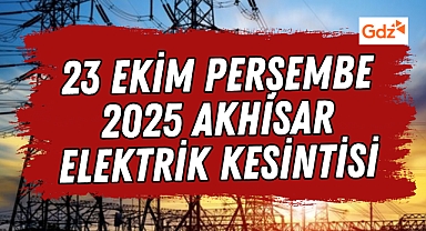23 Ekim Perşembe 2025 Akhisar Elektrik Kesintisi