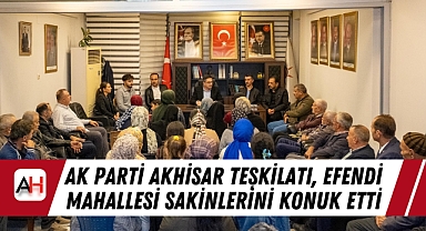 AK Parti Akhisar Teşkilatı, Efendi Mahallesi Sakinlerini Konuk Etti