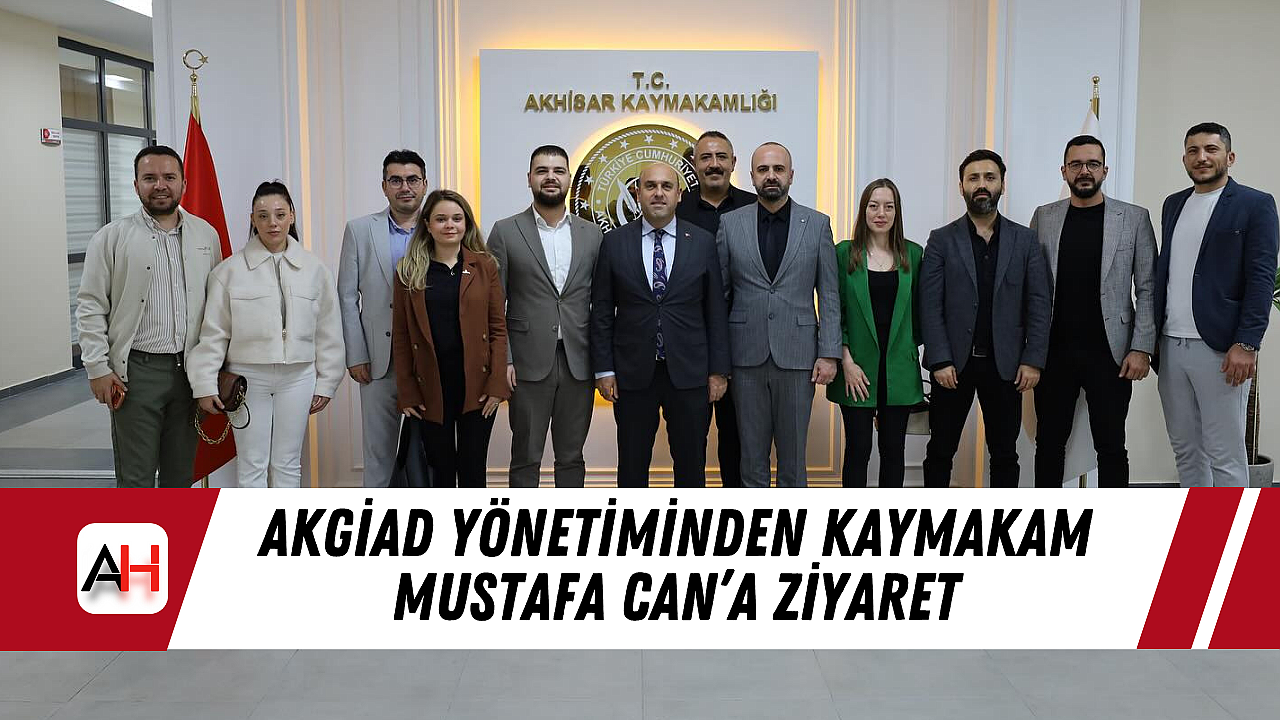 AKGİAD Yönetiminden Kaymakam Mustafa Can'a Ziyaret