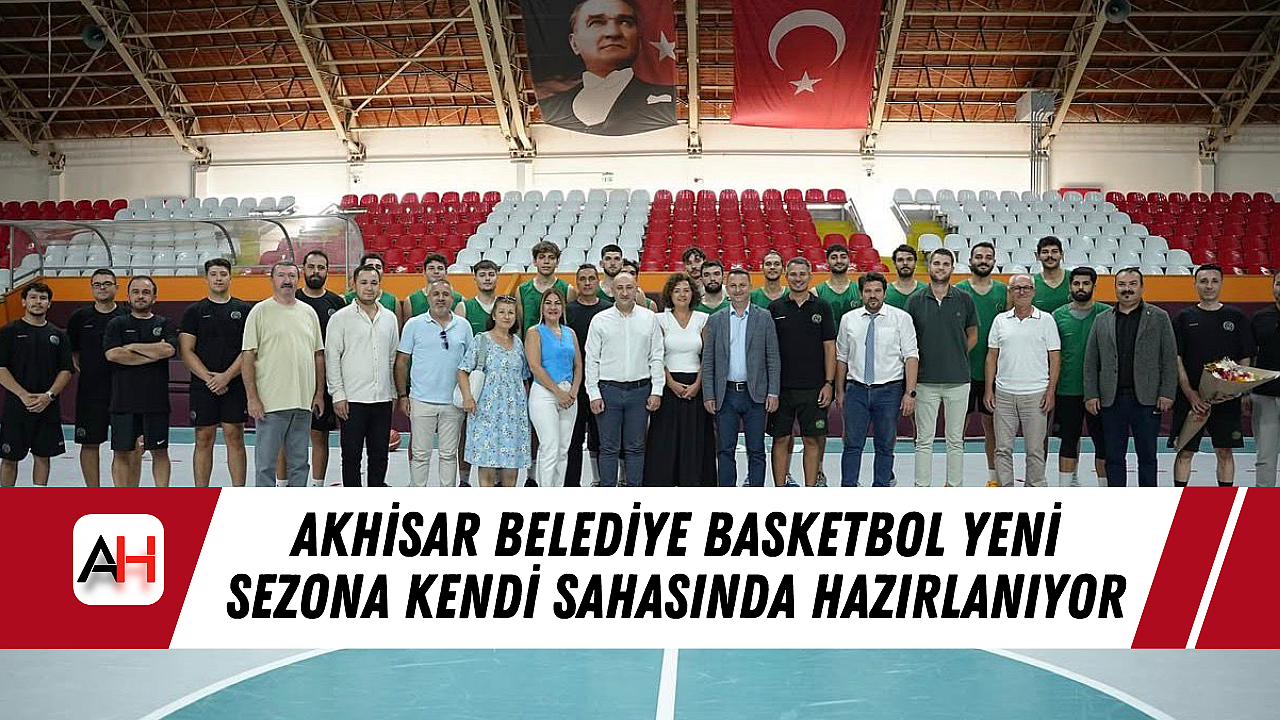 Akhisar Belediye Basketbol Yeni Sezona Kendi Sahasında Hazırlanıyor