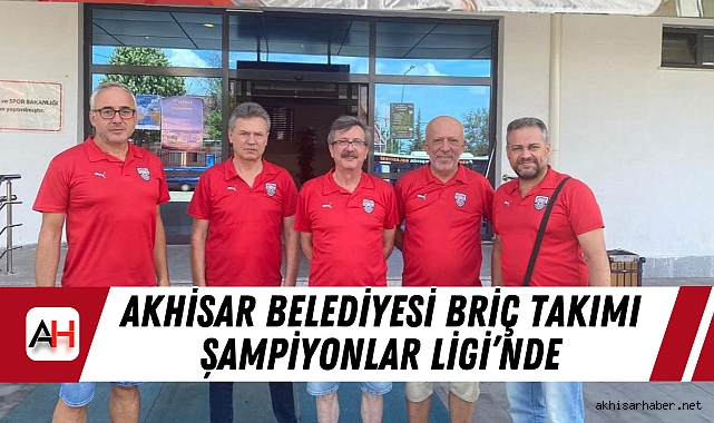 Akhisar Belediyesi Briç Takımı Şampiyonlar Ligi’nde