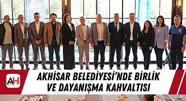 Akhisar Belediyesi'nde Birlik ve Dayanışma Kahvaltısı