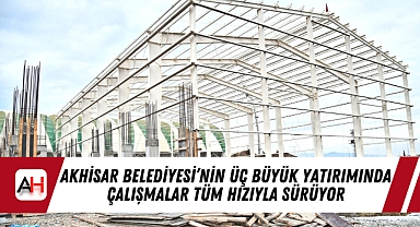 Akhisar Belediyesi'nin Üç Büyük Yatırımında Çalışmalar Tüm Hızıyla Sürüyor