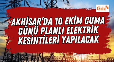 Akhisar’da 10 Ekim 2025 Cuma günü elektrik kesintisi var