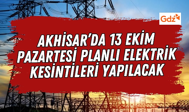 Akhisar'da 13 Ekim Pazartesi Günü Elektrik Kesintisi