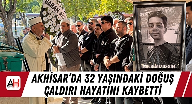 Akhisar'da 32 Yaşındaki Doğuş Çaldiri Hayatını Kaybetti