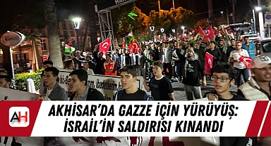 Akhisar'da Gazze İçin Yürüyüş: İsrail'in Saldırısı Kınandı