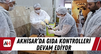 Akhisar'da Gıda Kontrolleri Devam Ediyor
