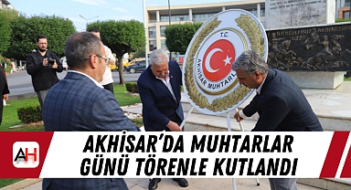 Akhisar'da Muhtarlar Günü Törenle Kutlandı