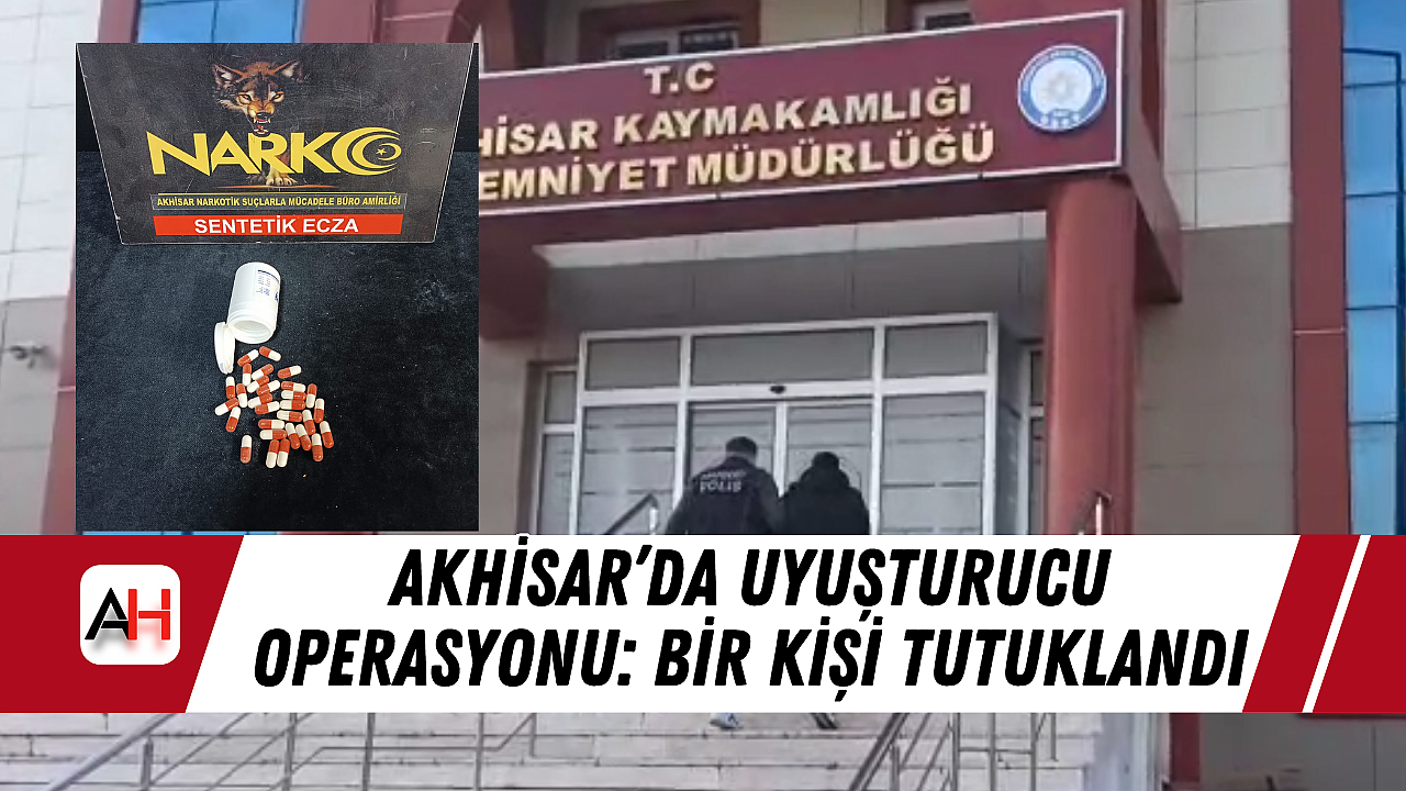 Akhisar'da Uyuşturucu Operasyonu: Bir Kişi Tutuklandı
