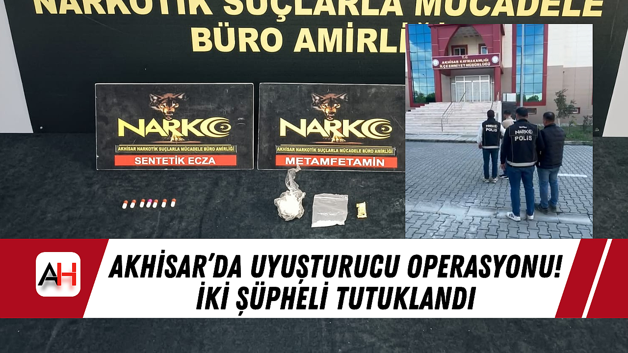 Akhisar'da Uyuşturucu Operasyonu! İki Şüpheli Tutuklandı