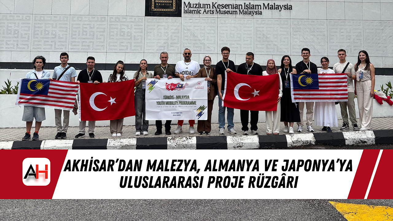 Akhisar’dan Malezya, Almanya ve Japonya’ya Uluslararası Proje Rüzgârı