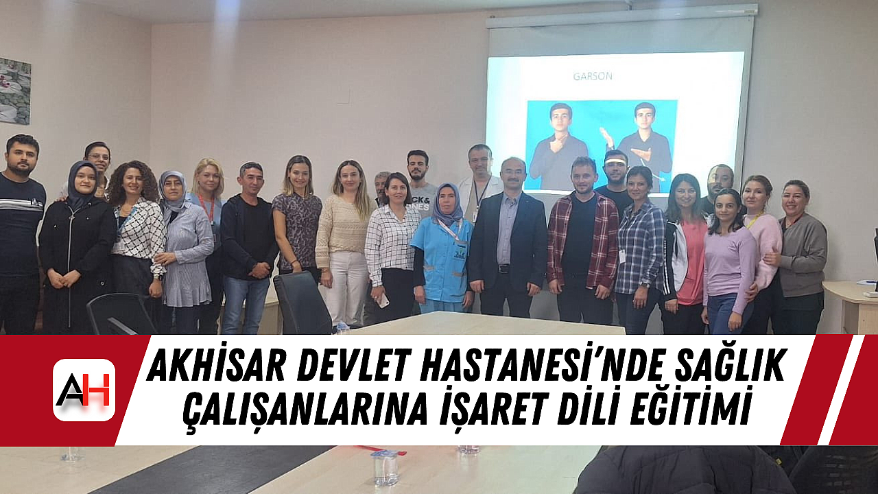 Akhisar Devlet Hastanesi'nde Sağlık Çalışanlarına İşaret Dili Eğitimi