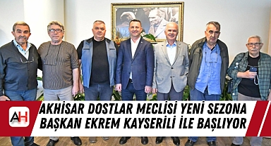 Akhisar Dostlar Meclisi Yeni Sezona Başkan Ekrem Kayserili ile Başlıyor