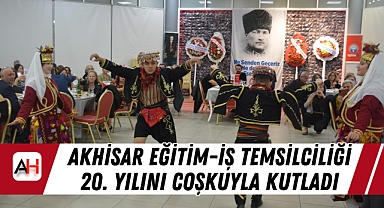 Akhisar Eğitim-İş Temsilciliği 20. Yılını Coşkuyla Kutladı