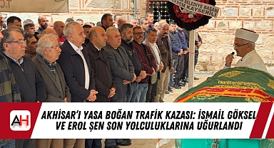 Akhisar'ı Yasa Boğan Trafik Kazası: İsmail Göksel ve Erol Şen Son Yolculuklarına Uğurlandı