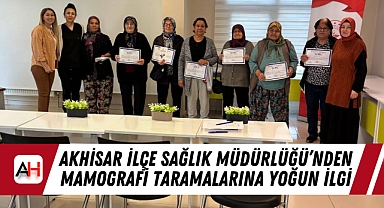 Akhisar İlçe Sağlık Müdürlüğü'nden Mamografi Taramalarına Yoğun İlgi