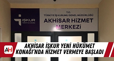 Akhisar İŞKUR Yeni Hükümet Konağı'nda Hizmet Vermeye Başladı