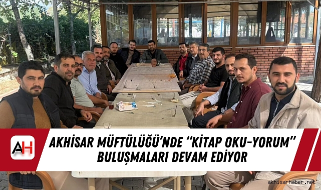 Akhisar Müftülüğü’nde “Kitap Oku-Yorum” Buluşmaları Devam Ediyor