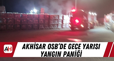 Akhisar OSB'de Gece Yarısı Yangın Paniği