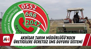 Akhisar Tarım Müdürlüğü'nden Üreticilere Ücretsiz SMS Duyuru Sistemi