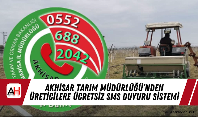 Akhisar Tarım Müdürlüğü'nden Üreticilere Ücretsiz SMS Duyuru Sistemi