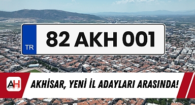 Akhisar, Yeni İl Adayları Arasında!