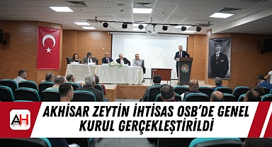 Akhisar Zeytin İhtisas OSB'de Genel Kurul Gerçekleştirildi