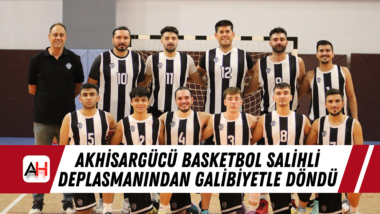 Akhisargücü Basketbol Salihli Deplasmanından Galibiyetle Döndü