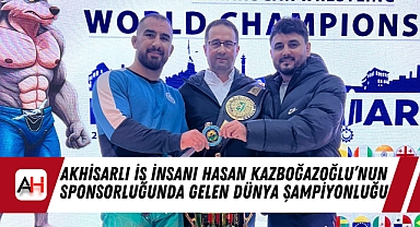 Akhisarlı İş İnsanı Hasan Kazboğazoğlu'nun Sponsorluğunda Gelen Dünya Şampiyonluğu