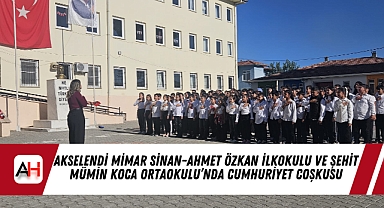 Akselendi Mimar Sinan-Ahmet Özkan İlkokulu ve Şehit Mümin Koca Ortaokulu’nda Cumhuriyet Coşkusu