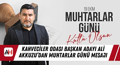Ali Akkuzu'dan Muhtarlar Günü Mesajı