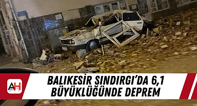 Balıkesir Sındırgı’da 6,1 büyüklüğünde deprem