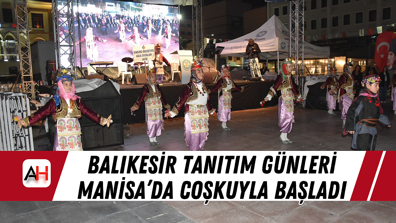Balıkesir tanıtım günleri Manisa'da coşkuyla başladı