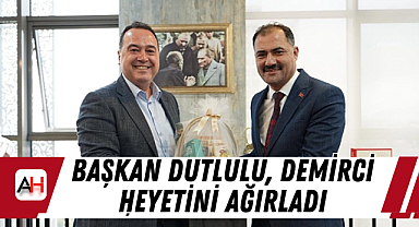 Başkan Dutlulu, Demirci Heyetini Ağırladı
