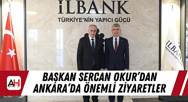 Başkan Sercan Okur’dan Ankara’da Önemli Ziyaretler
