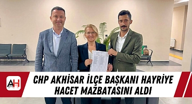 CHP Akhisar İlçe Başkanı Hayriye Hacet Mazbatasını Aldı